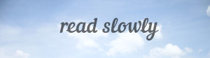 read slowly